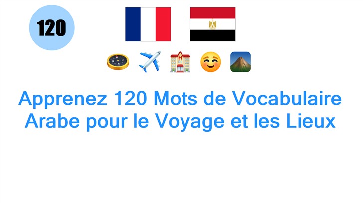 Apprenez 120 Mots de Vocabulaire Arabe pour le Voyage et les Lieux
